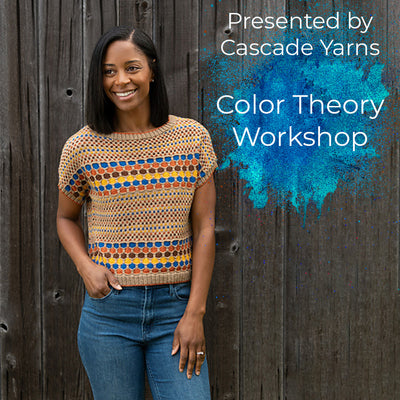 Cascade Yarns Color Theory Workshop: Saturday, May 9, 2pm-4pm