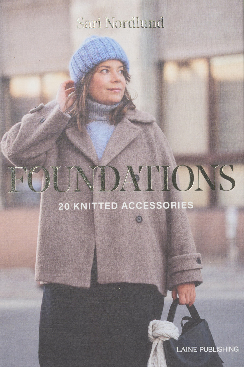 Laine Foundations: 20 Knitted Accessories by Sari Nordlund