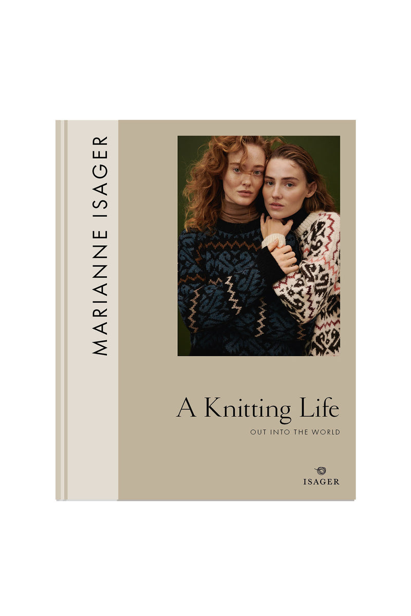 A Knitting Life 2: Out Into the World by Marianne Isager