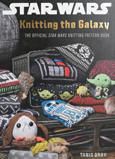 Star Wars; Knitting The Galaxy by Tanis Gray