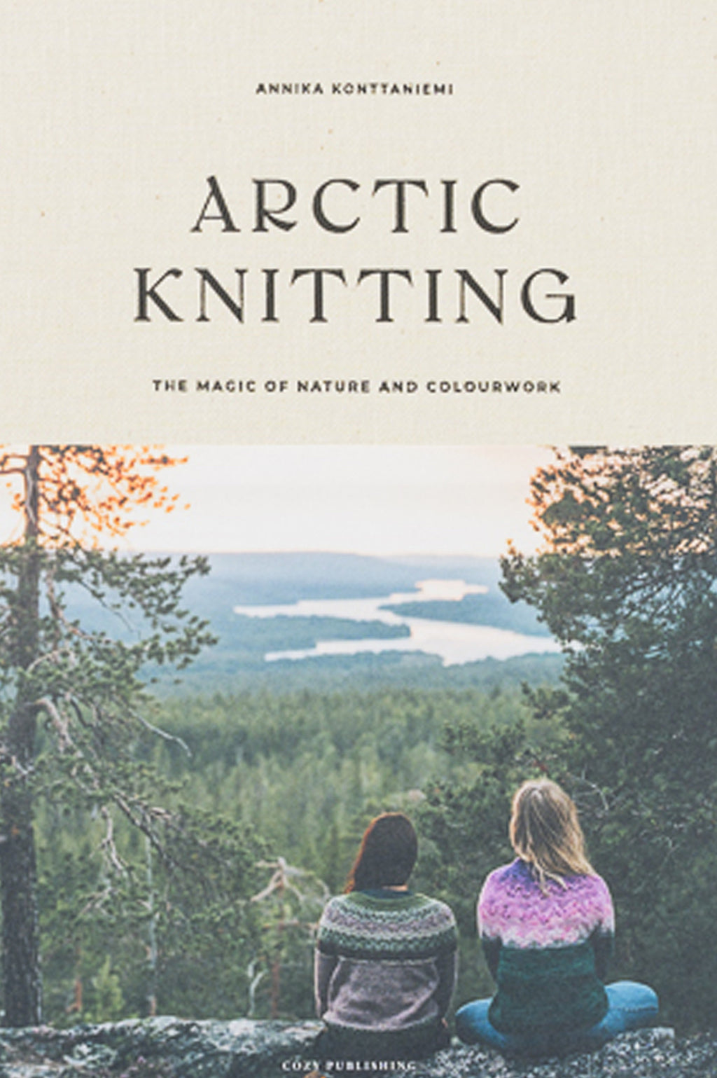 Arctic Knitting: The Magic of Nature & Colourwork by Annika Konttaniemi