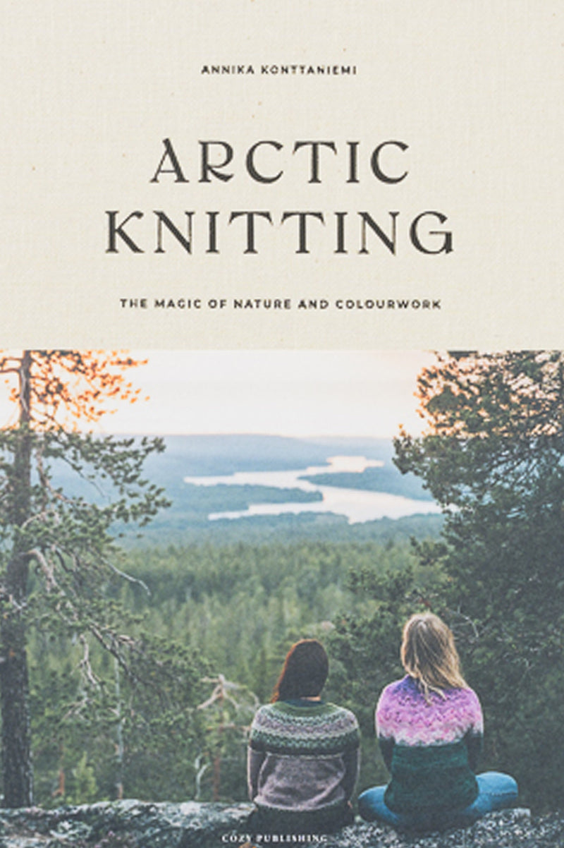 Arctic Knitting: The Magic of Nature & Colourwork by Annika Konttaniemi